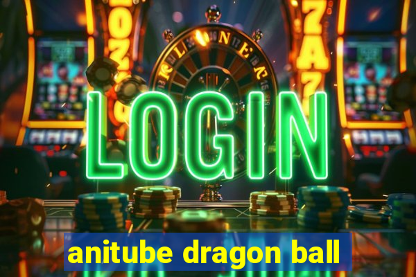 anitube dragon ball